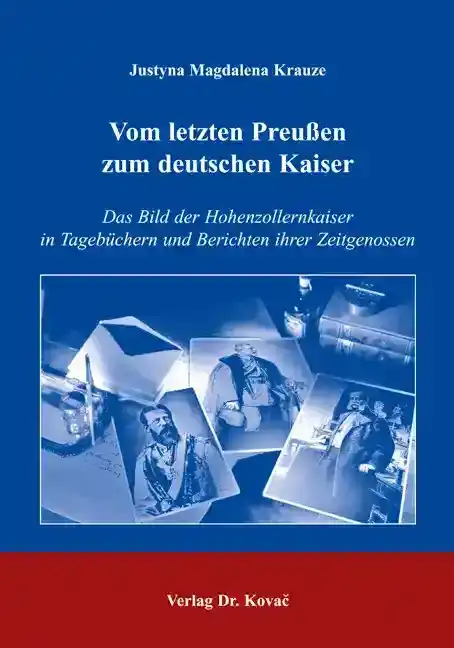  Dissertation: Vom letzten Preußen zum deutschen Kaiser