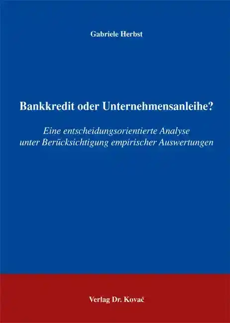  Dissertation: Bankkredit oder Unternehmensanleihe?