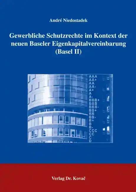 Gewerbliche Schutzrechte im Kontext der neuen Baseler Eigenkapitalvereinbarung (Basel II) (Forschungsarbeit)