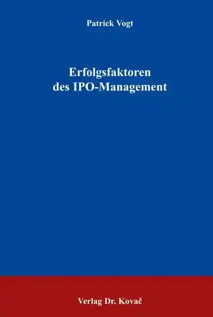 Dissertation: Erfolgsfaktoren des IPO-Managements