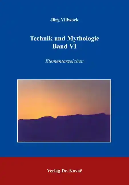Forschungsarbeit: Technik und Mythologie Band VI