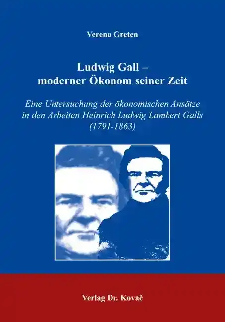 Doktorarbeit: Ludwig Gall - moderner Ökonom seiner Zeit