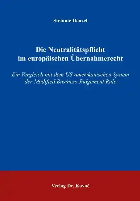 Die Neutralitätspflicht im europäischen Übernahmerecht (Dissertation)