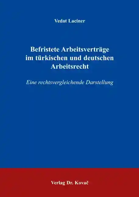  Dissertation: Befristete Arbeitsverträge im türkischen und deutschen Arbeitsrecht