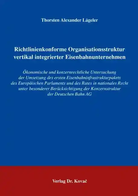  Dissertation: Richtlinienkonforme Organisationsstruktur vertikal integrierter Eisenbahnunternehmen
