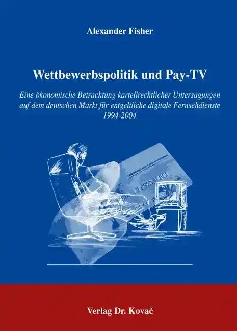  Doktorarbeit: Wettbewerbspolitik und PayTV