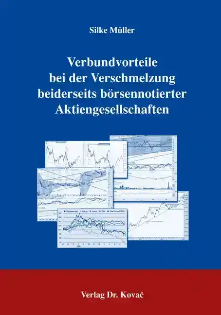  Dissertation: Verbundvorteile bei der Verschmelzung beiderseits börsennotierter Aktiengesellschaften