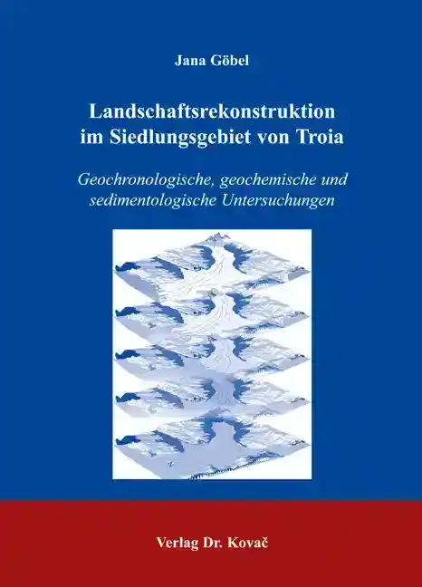  Dissertation: Landschaftsrekonstruktion im Siedlungsgebiet von Troia