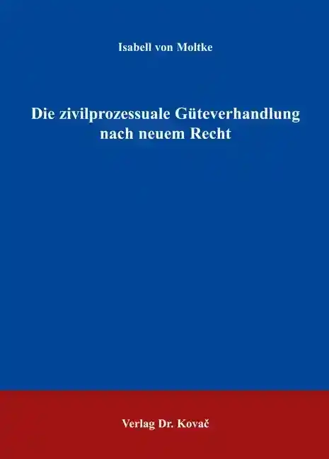 Die zivilprozessuale Güteverhandlung nach neuem Recht (Dissertation)