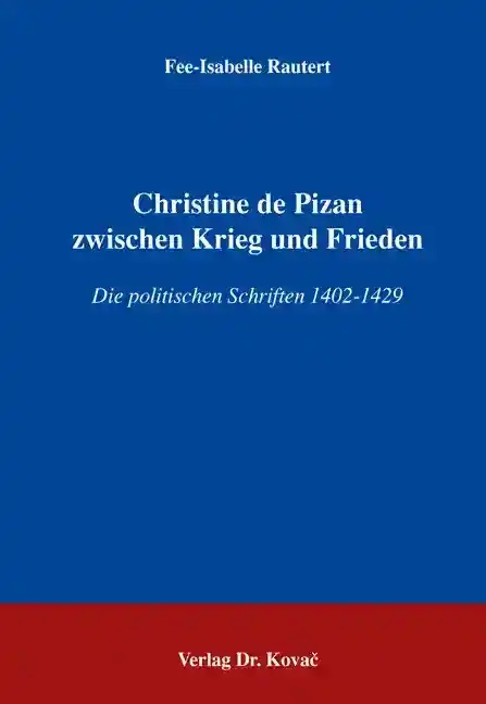 Christine de Pizan zwischen Krieg und Frieden (Doktorarbeit)