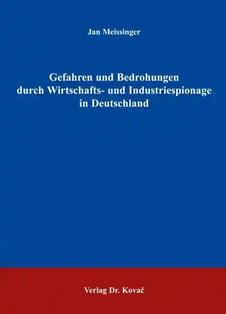 Forschungsarbeit: Gefahren und Bedrohungen durch Wirtschafts- und Industriespionage in Deutschland