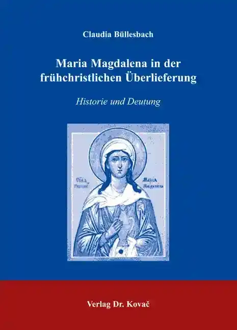 Doktorarbeit: Maria Magdalena in der frühchristlichen Überlieferung