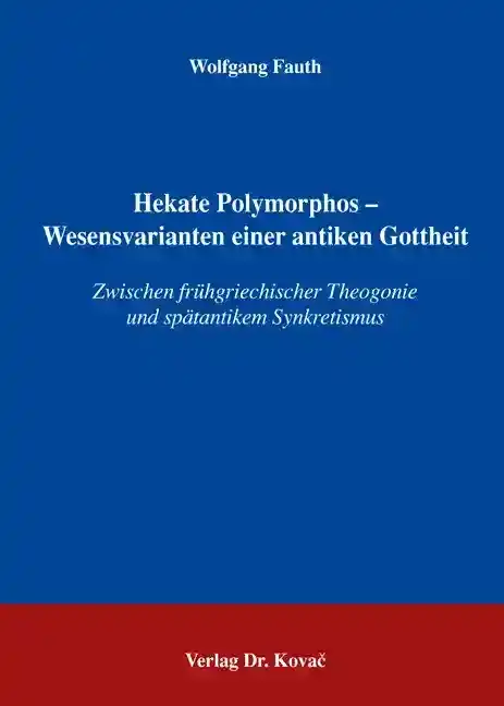 Hekate Polymorphos – Wesensvarianten einer antiken Gottheit (Forschungsarbeit)