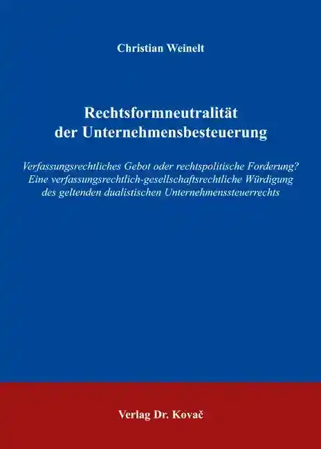 Rechtsformneutralität der Unternehmensbesteuerung (Dissertation)