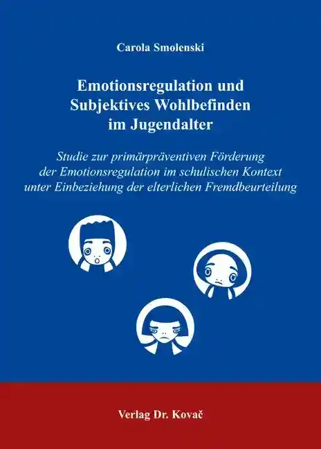  Doktorarbeit: Emotionsregulation und Subjektives Wohlbefinden im Jugendalter