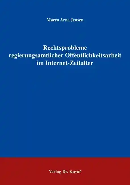 Dissertation: Rechtsprobleme regierungsamtlicher Öffentlichkeitsarbeit im Internet-Zeitalter