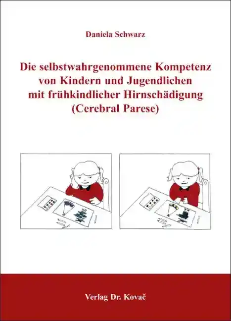 Doktorarbeit: Die selbstwahrgenommene Kompetenz von Kindern und Jugendlichen mit frühkindlicher Hirnschädigung (Cerebral Parese)