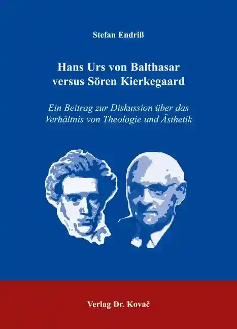 Doktorarbeit: Hans Urs von Balthasar versus Sören Kierkegaard