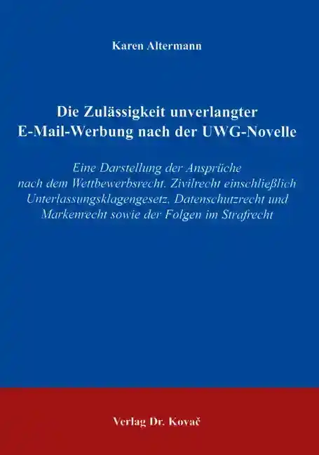 Dissertation: Die Zulässigkeit unverlangter E-Mail-Werbung nach der UWG-Novelle