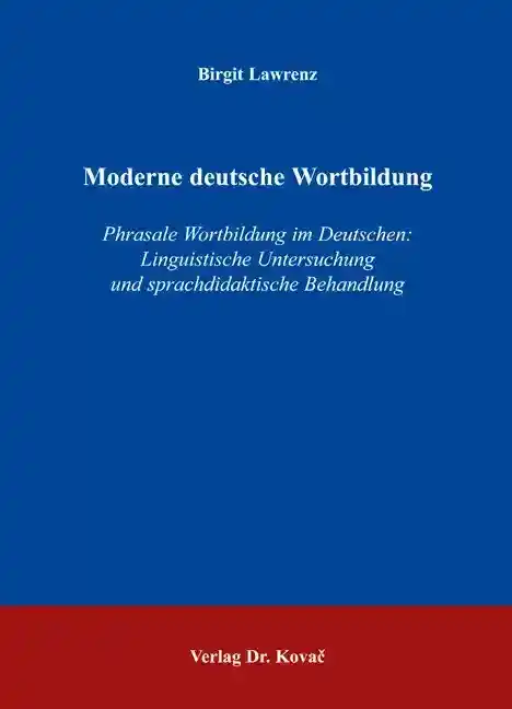Moderne deutsche Wortbildung (Habilitationsschrift)