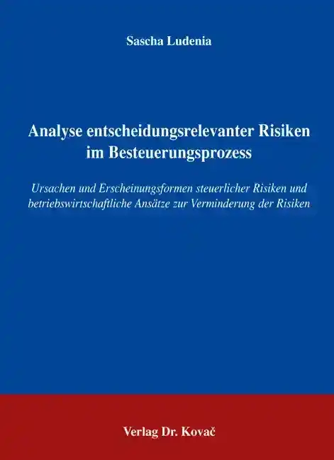 Analyse entscheidungsrelevanter Risiken im Besteuerungsprozess (Dissertation)