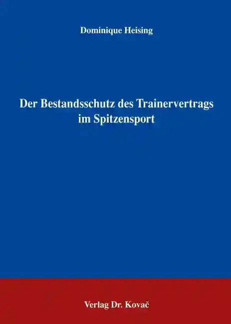 Dissertation: Der Bestandsschutz des Trainervertrags im Spitzensport