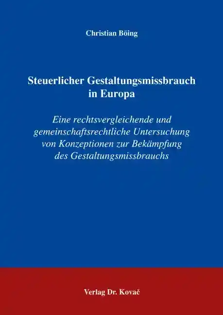Steuerlicher Gestaltungsmissbrauch in Europa (Dissertation)