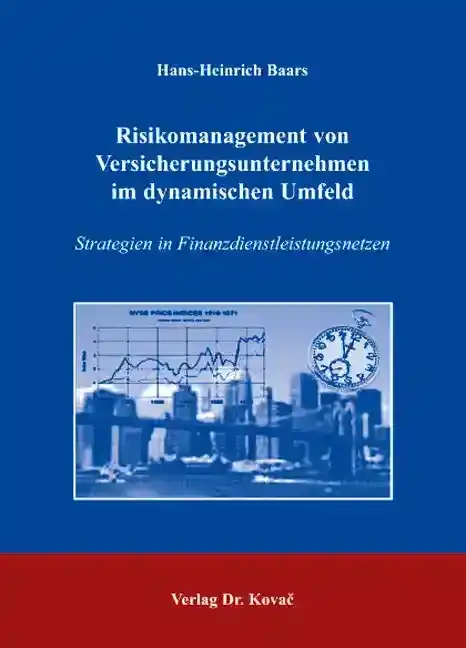 Risikomanagement von Versicherungsunternehmen im dynamischen Umfeld (Forschungsarbeit)
