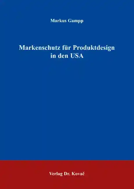 Dissertation: Markenschutz für Produktdesign in den USA