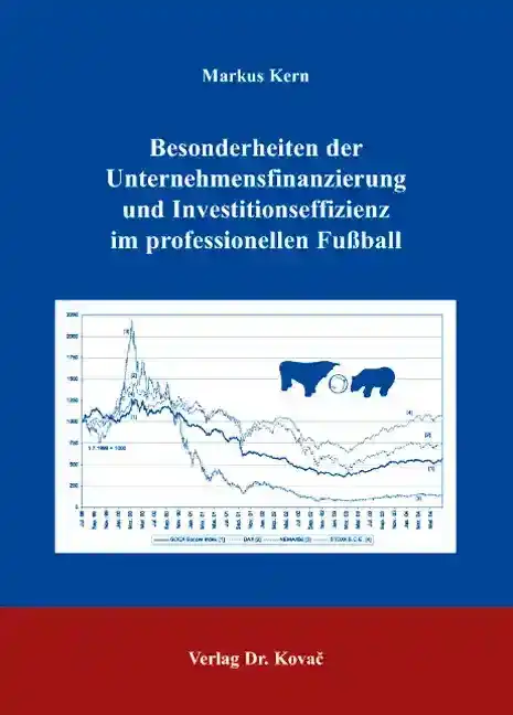 Dissertation: Besonderheiten der Unternehmensfinanzierung und Investitionseffizienz im professionellen Fußball