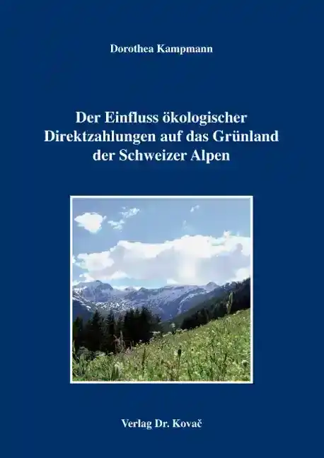 Doktorarbeit: Der Einfluss ökologischer Direktzahlungen auf das Grünland der Schweizer Alpen