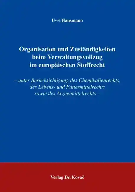 Dissertation: Organisation und Zuständigkeiten beim Verwaltungsvollzug im europäischen Stoffrecht