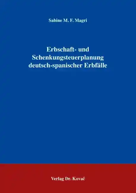  Doktorarbeit: Erbschaft und Schenkungsteuerplanung deutschspanischer Erbfälle