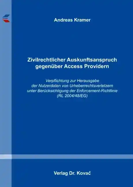Doktorarbeit: Zivilrechtlicher Auskunftsanspruch gegenüber Access Providern