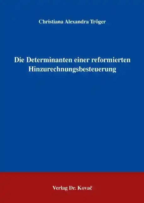  Dissertation: Die Determinanten einer reformierten Hinzurechnungsbesteuerung