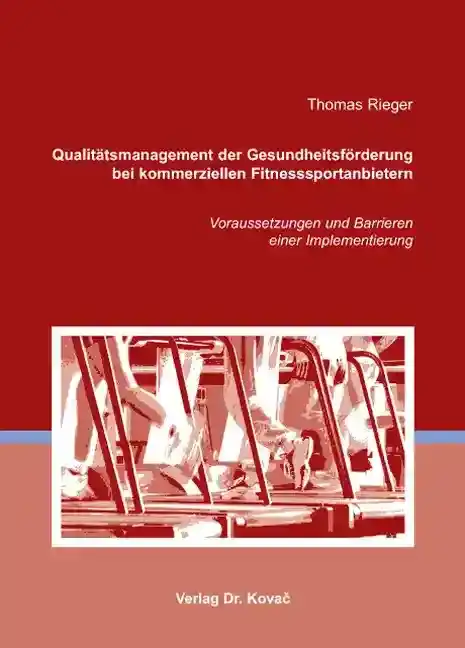Dissertation: Qualitätsmanagement der Gesundheitsförderung bei kommerziellen Fitnesssportanbietern