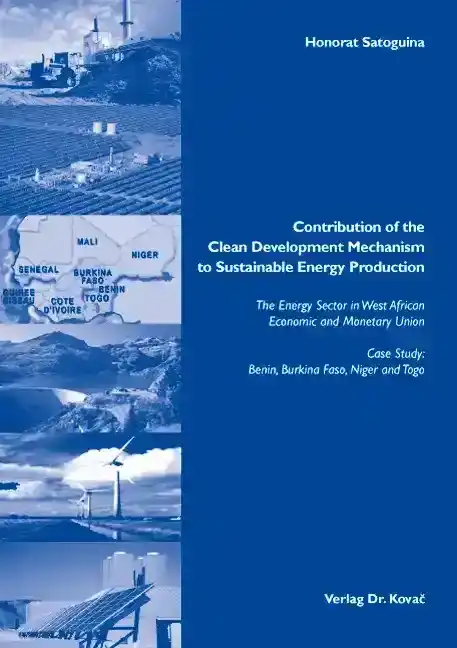 Contribution of the Clean Development Mechanism to Sustainable Energy Production (Dissertation)