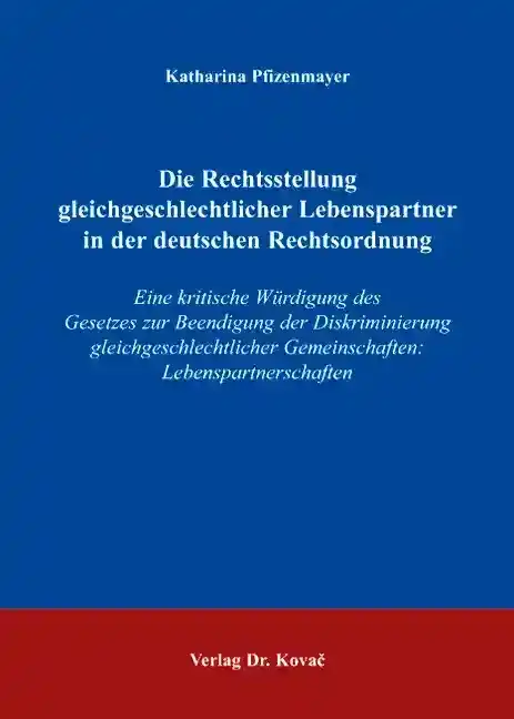 Die Rechtsstellung gleichgeschlechtlicher Lebenspartner in der deutschen Rechtsordnung (Dissertation)