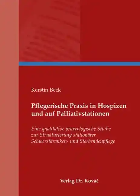 Pflegerische Praxis in Hospizen und auf Palliativstationen (Dissertation)