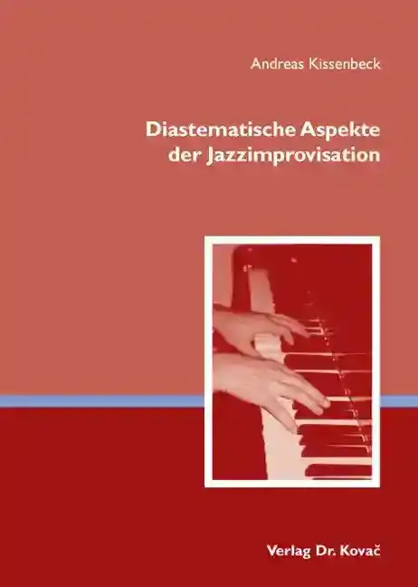 Dissertation: Diastematische Aspekte der Jazzimprovisation