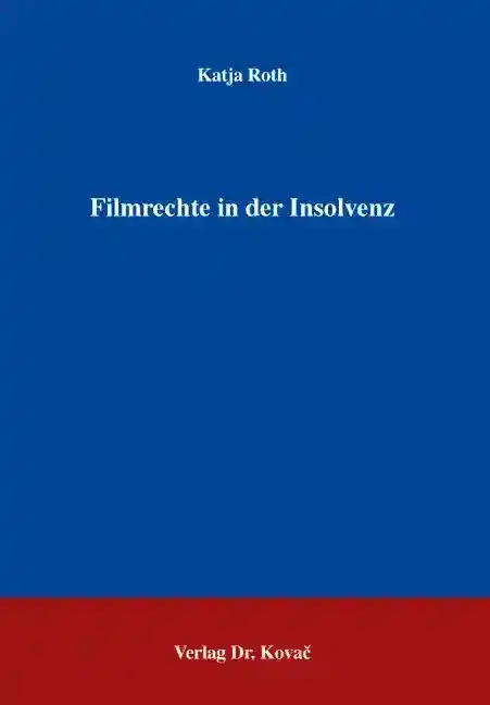 Filmrechte in der Insolvenz (Doktorarbeit)