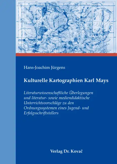 Forschungsarbeit: Kulturelle Kartographien Karl Mays