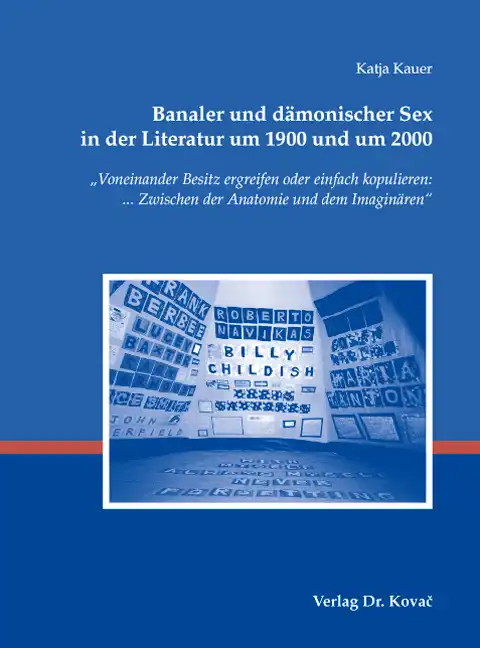 Doktorarbeit: Banaler und dämonischer Sex in der Literatur um 1900 und um 2000