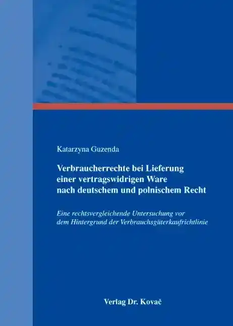 Doktorarbeit: Verbraucherrechte bei Lieferung einer vertragswidrigen Ware nach deutschem und polnischem Recht