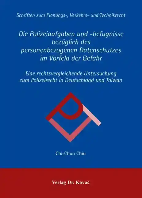  Dissertation: Die Polizeiaufgaben und befugnisse bezüglich des personenbezogenen Datenschutzes im Vorfeld der Gefahr