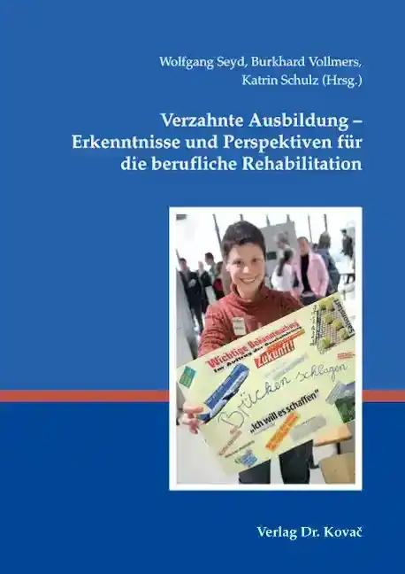 Cover: Verzahnte Ausbildung – Erkenntnisse und Perspektiven für die berufliche Rehabilitation