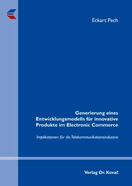  Doktorarbeit: Generierung eines Entwicklungsmodells für innovative Produkte im Electronic Commerce
