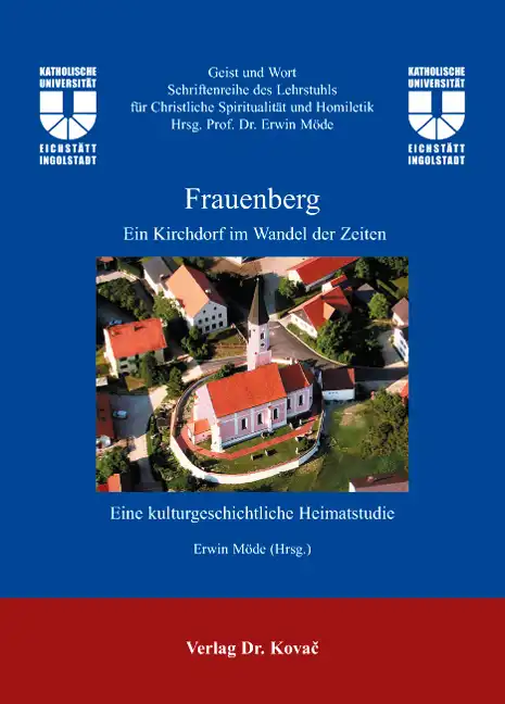 Forschungsarbeit: Frauenberg: Ein Kirchdorf im Wandel der Zeiten