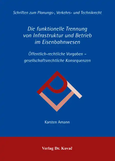 Dissertation: Die funktionelle Trennung von Infrastruktur und Betrieb im Eisenbahnwesen