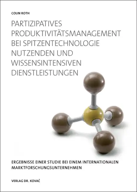  Dissertation: Partizipatives Produktivitätsmanagement (PPM) bei Spitzentechnologie nutzenden und wissensintensiven Dienstleistungen